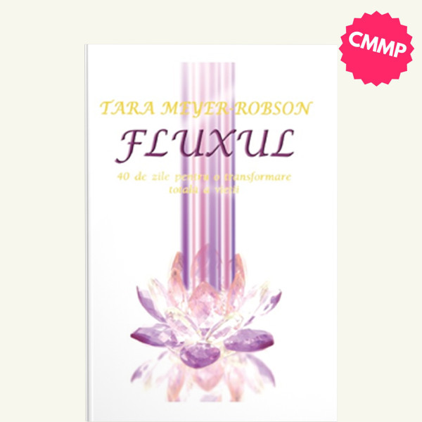 CMMP - Fluxul-40 de zile pentru o transformare totală a vieţii