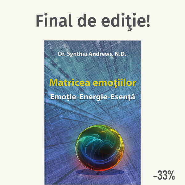 Matricea emoţiilor - Synthia Andrews, N.D.