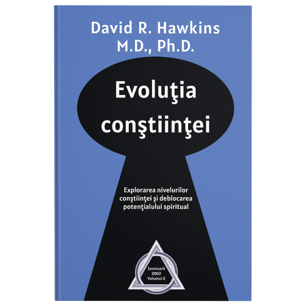 Evoluţia conştiinţei - David R. Hawkins Evoluţia conştiinţei - David R. Hawkins