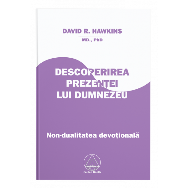 Descoperirea Prezenţei lui Dumnezeu – nondualitate devoţională - David R. Hawkins, M.D.,Ph.D.